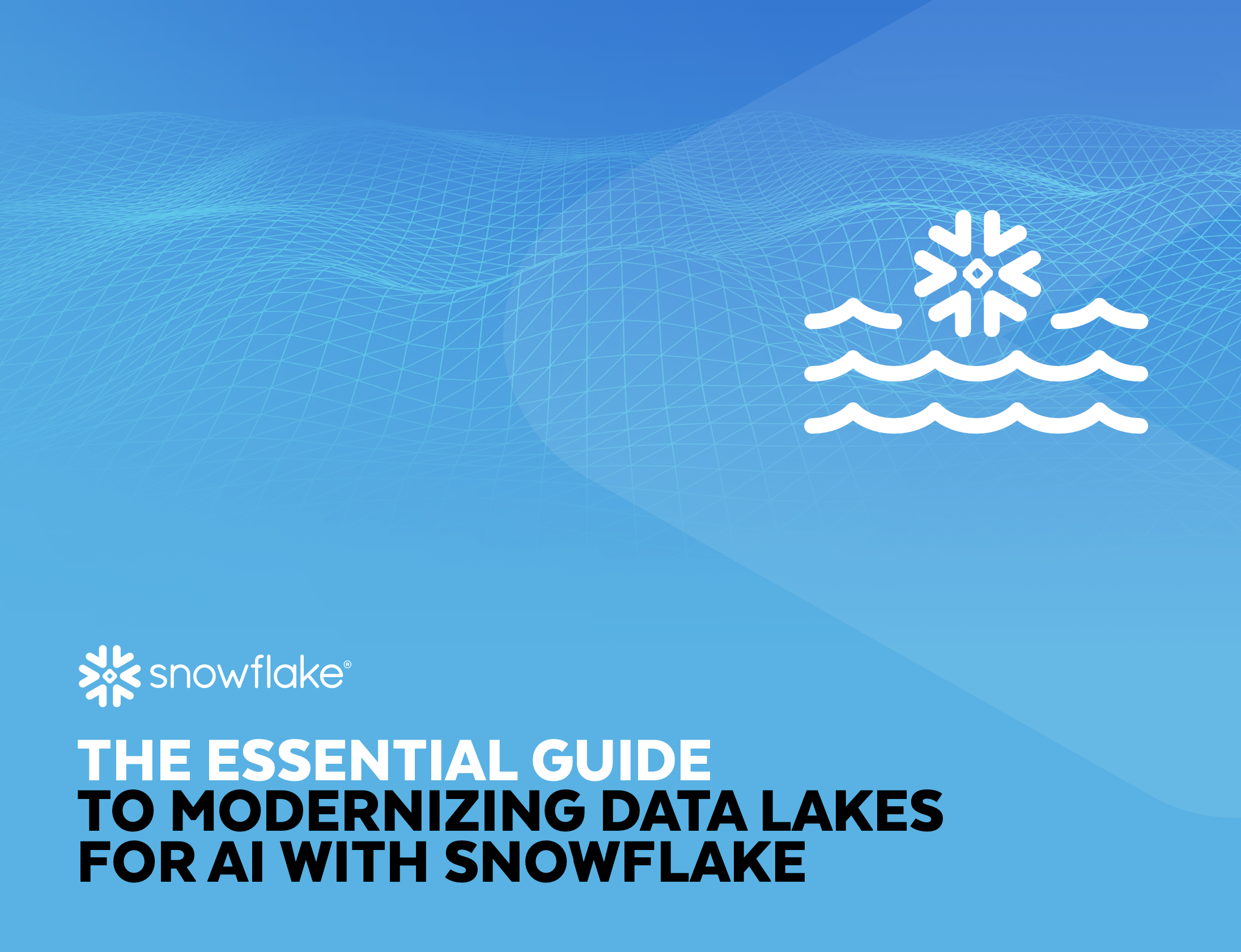The Essential Guide to Modernizing Data Lakes For AI With Snowflake
