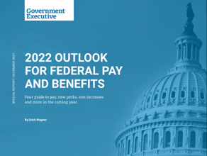 2022 Outlook for Federal Pay and Benefits 