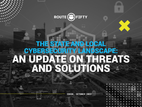 The State and Local Cybersecurity Landscape: An Update on Threats and Solutions