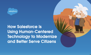 Using Human-Centered Technology to Modernize and Better Serve Citizens