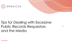 Tips for Dealing with Excessive Public Records Requesters and the Media