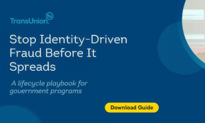 Stop Identity-Driven Fraud Before It Spreads: A Lifecycle Playbook for Government Programs